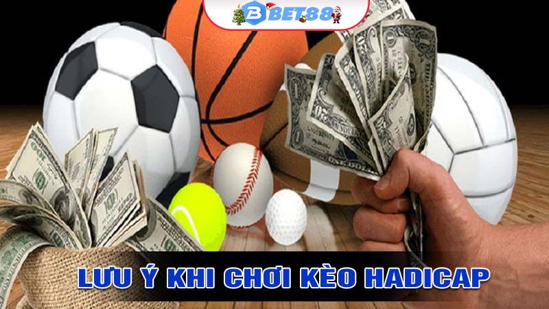 Các lưu ý khi tham gia Kèo Handicap tại BET88