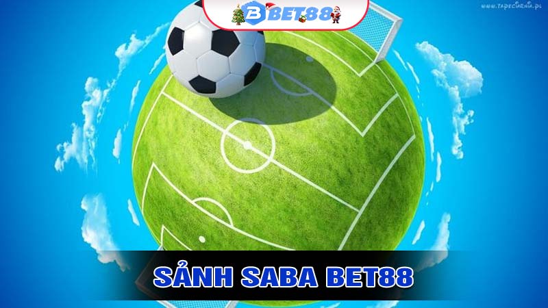 Đặc Điểm Nổi Bật Của Sảnh Saba bet88