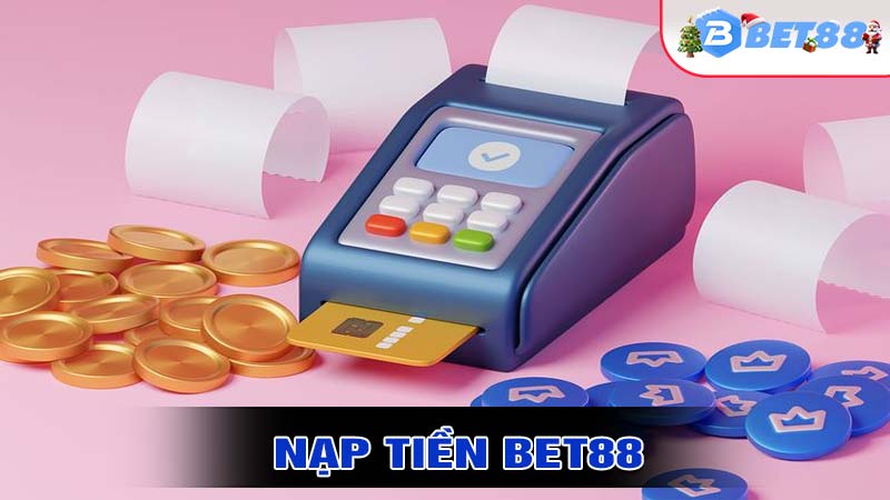 Nạp tiền bet88 - Giải pháp tiện lợi cho cược trực tuyến